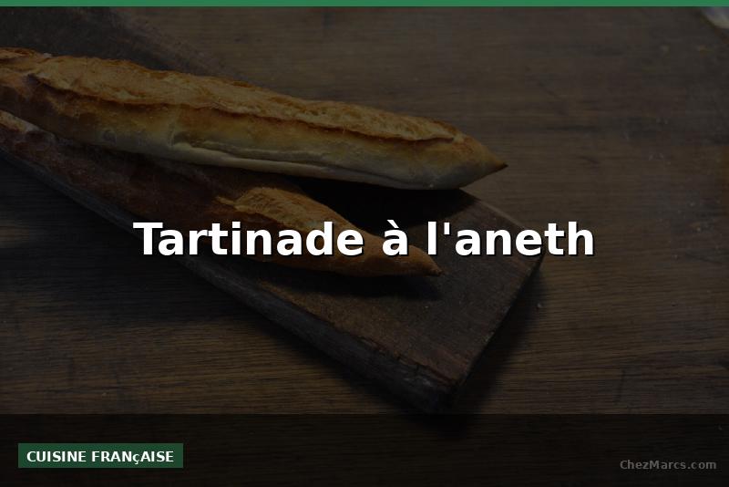 Tartinade à l'aneth