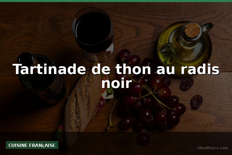 Tartinade de thon au radis noir
