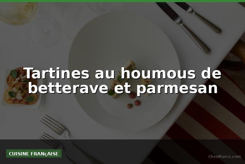 Tartines au houmous de betterave et parmesan
