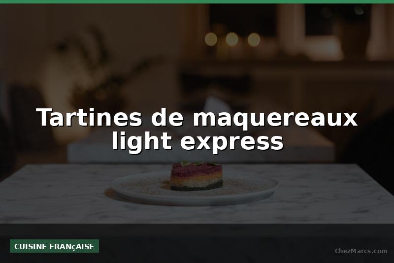 Tartines de maquereaux light express