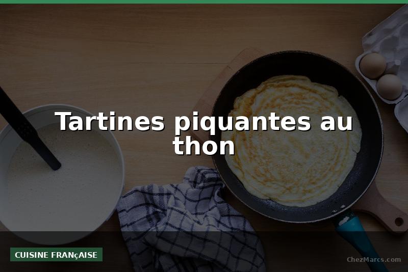Tartines piquantes au thon
