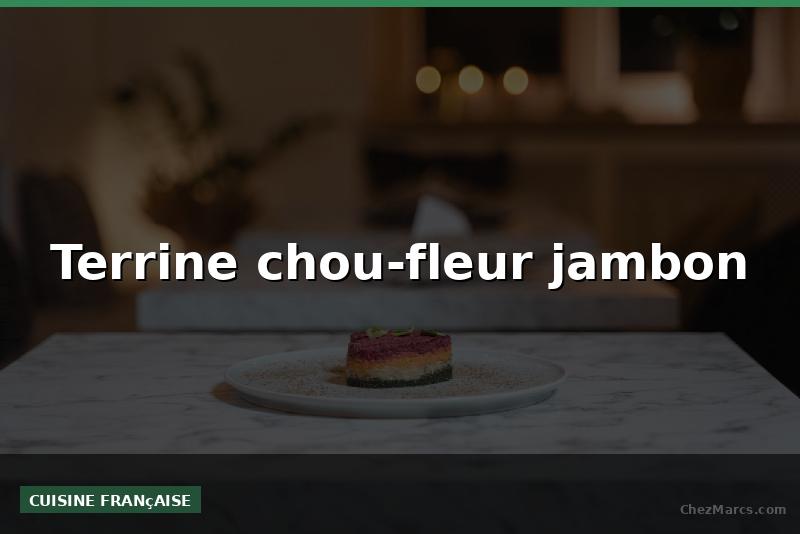 Terrine chou-fleur jambon