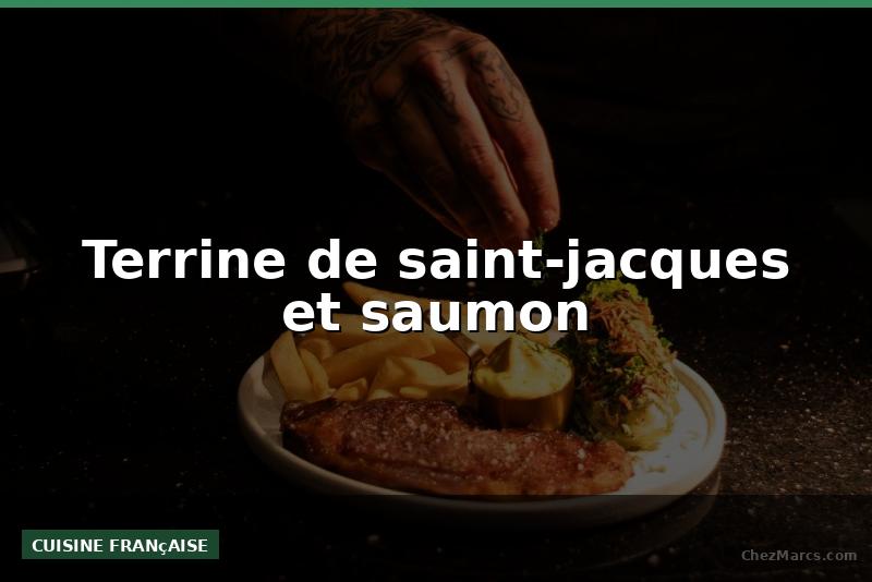 Terrine de saint-jacques et saumon