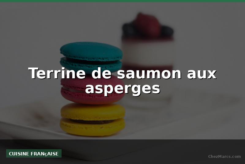 Terrine de saumon aux asperges