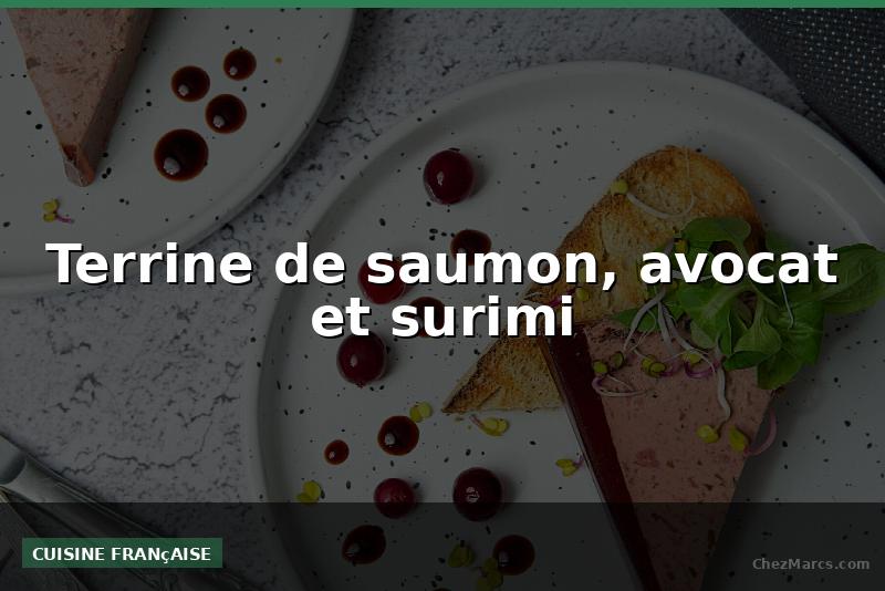 Terrine de saumon, avocat et surimi