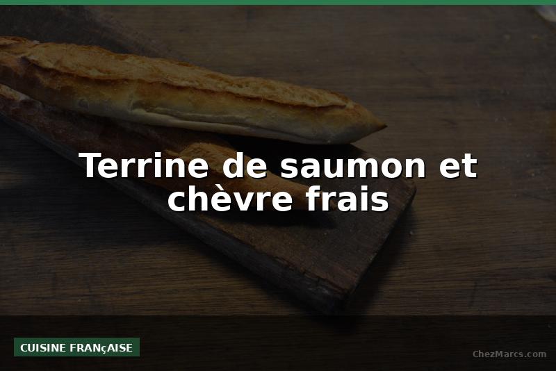 Terrine de saumon et chèvre frais