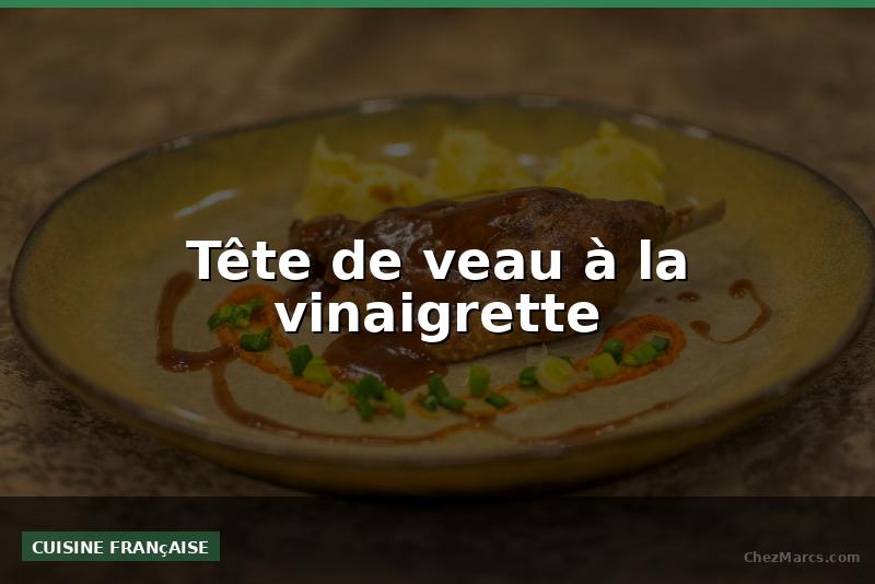 Tête de veau à la vinaigrette