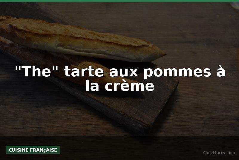"The" tarte aux pommes à la crème