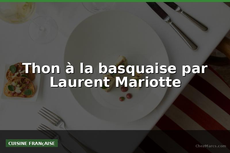 Thon à la basquaise par Laurent Mariotte