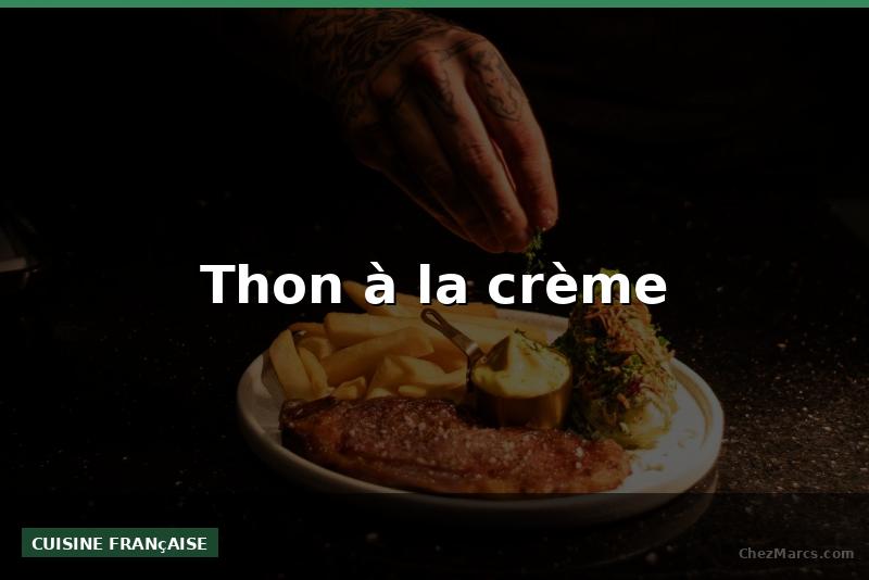 Thon à la crème