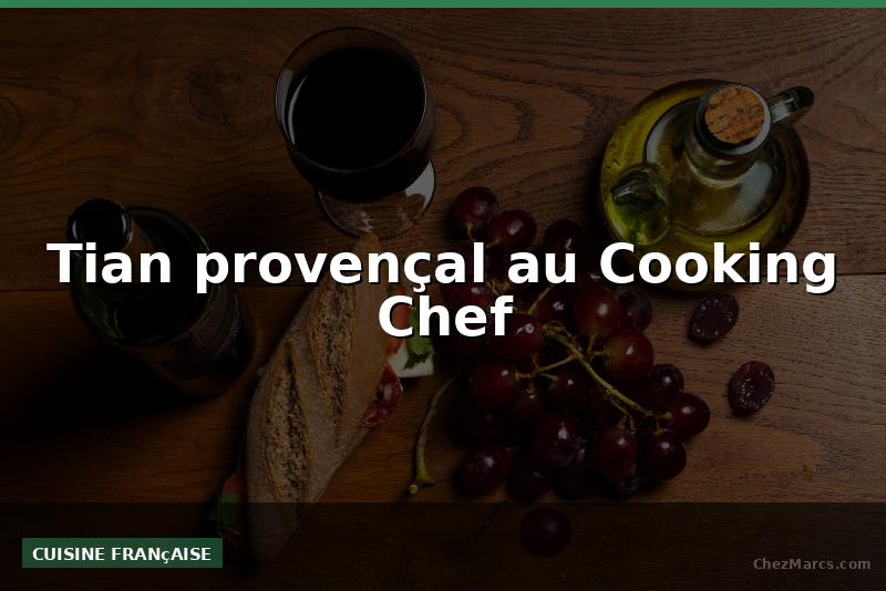 Tian provençal au Cooking Chef
