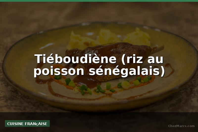 Tiéboudiène (riz au poisson sénégalais)