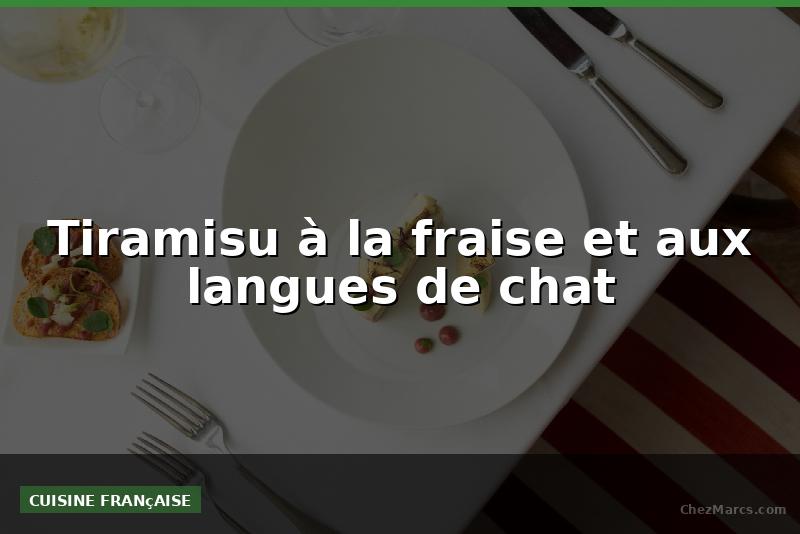 Tiramisu à la fraise et aux langues de chat