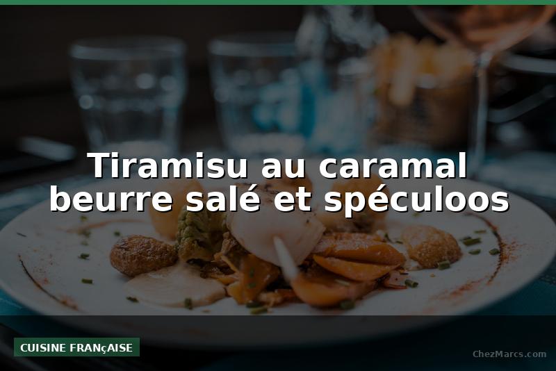 Tiramisu au caramal beurre salé et spéculoos