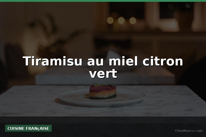 Tiramisu au miel citron vert