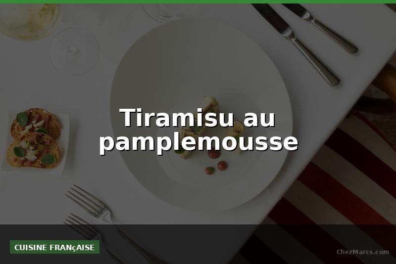 Tiramisu au pamplemousse