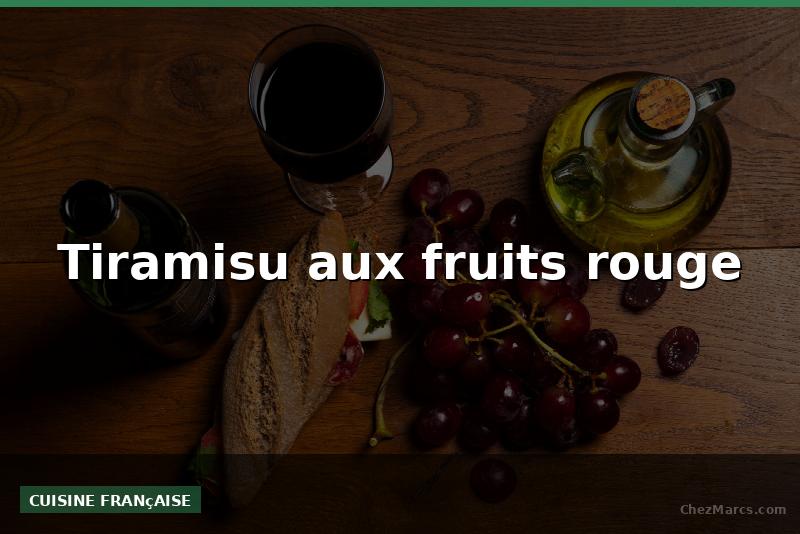 Tiramisu aux fruits rouge