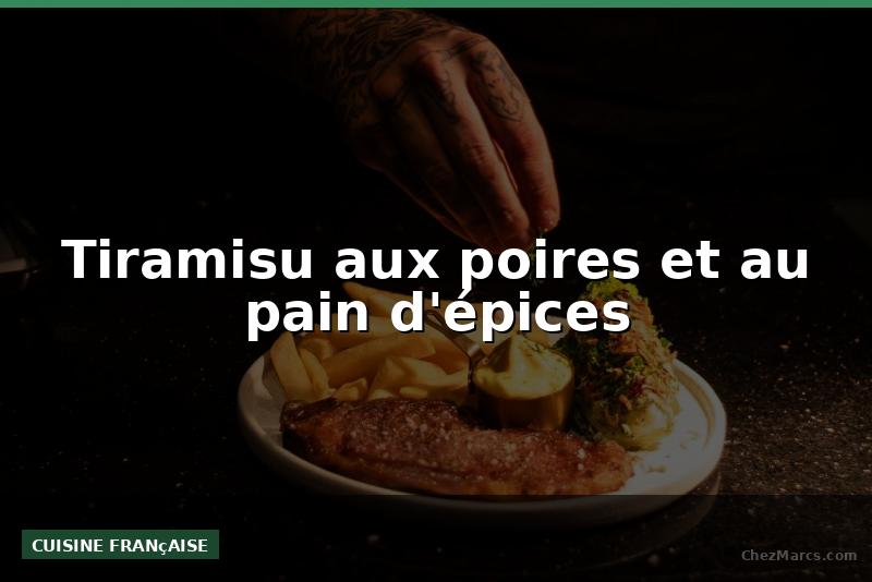 Tiramisu aux poires et au pain d'épices