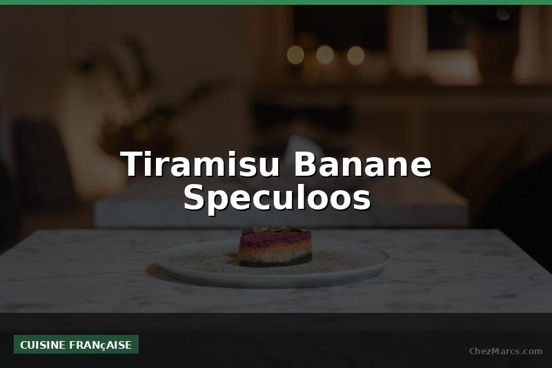 Tiramisu Banane Speculoos