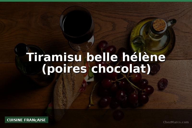 Tiramisu belle hélène (poires chocolat)