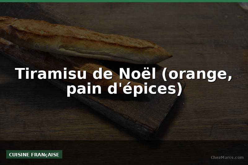 Tiramisu de Noël (orange, pain d'épices)