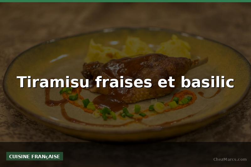 Tiramisu fraises et basilic