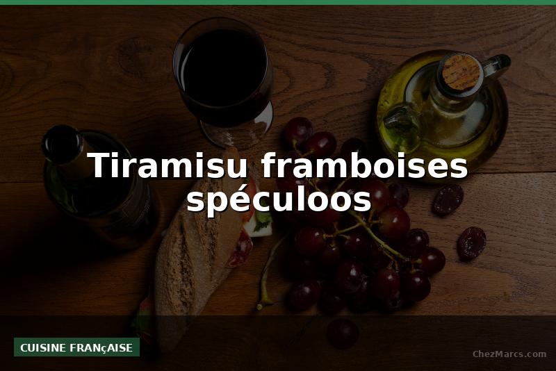 Tiramisu framboises spéculoos