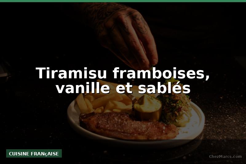 Tiramisu framboises, vanille et sablés