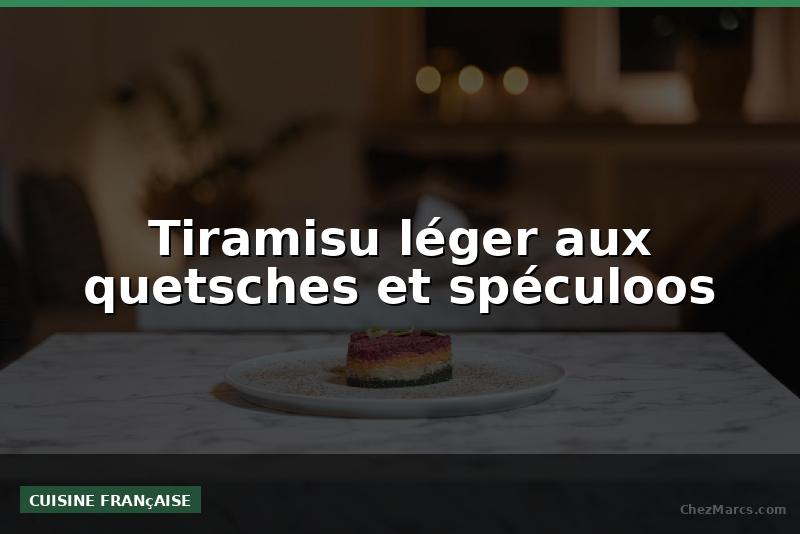 Tiramisu léger aux quetsches et spéculoos