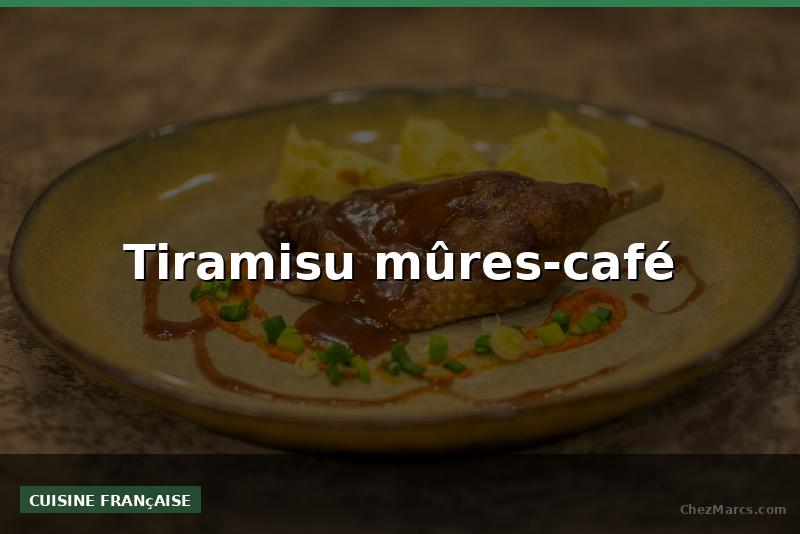 Tiramisu mûres-café
