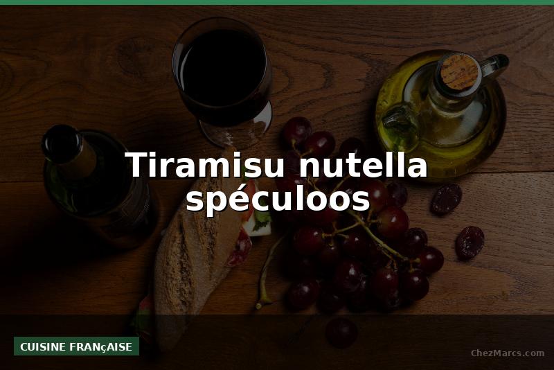 Tiramisu nutella spéculoos