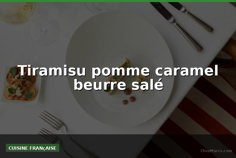 Tiramisu pomme caramel beurre salé