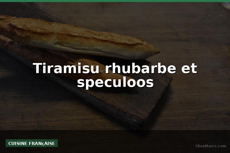 Tiramisu rhubarbe et speculoos