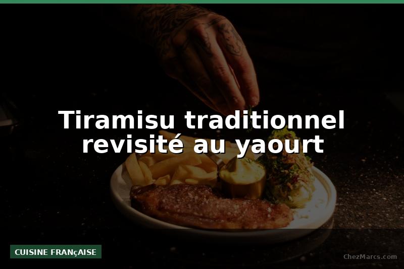 Tiramisu traditionnel revisité au yaourt