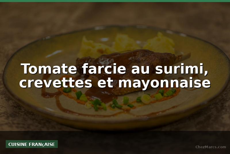 Tomate farcie au surimi, crevettes et mayonnaise