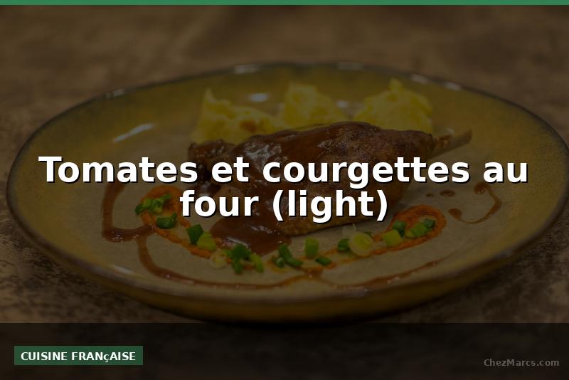 Tomates et courgettes au four (light)