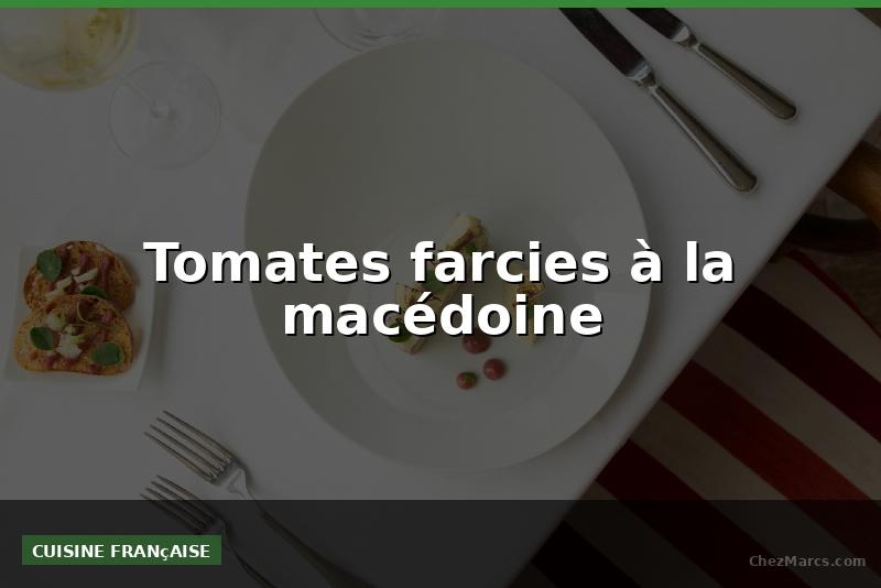 Tomates farcies à la macédoine