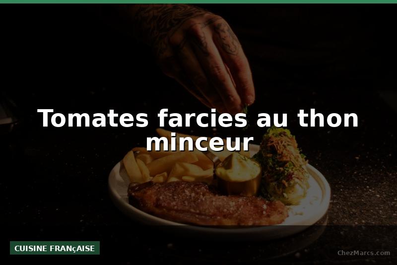 Tomates farcies au thon minceur