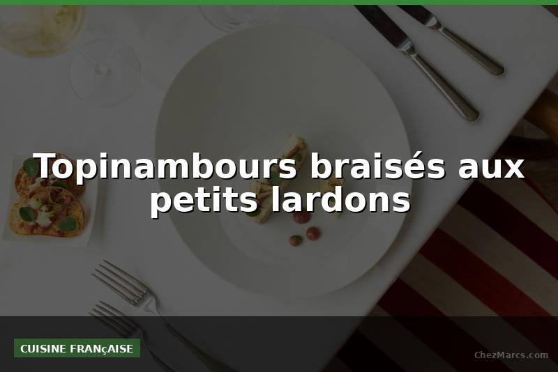 Topinambours braisés aux petits lardons