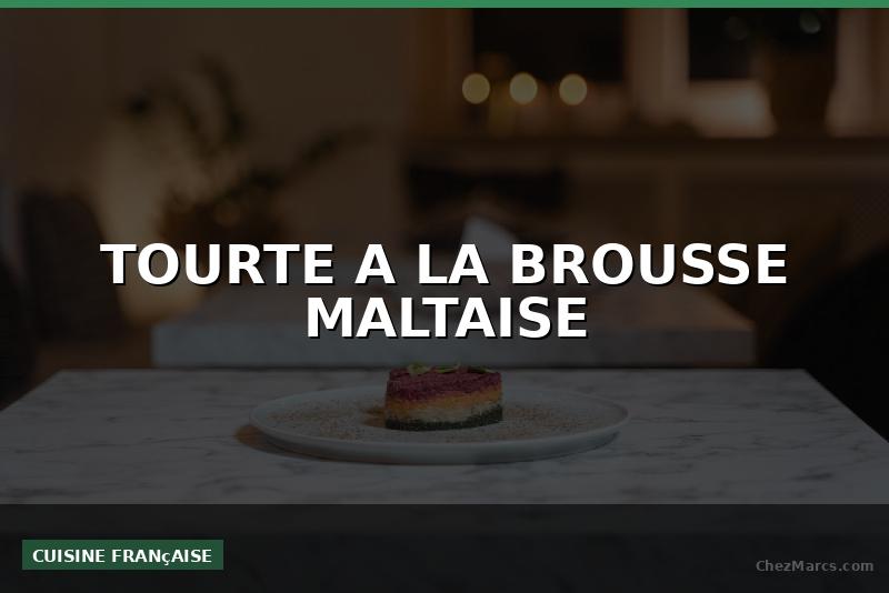 TOURTE A LA BROUSSE MALTAISE
