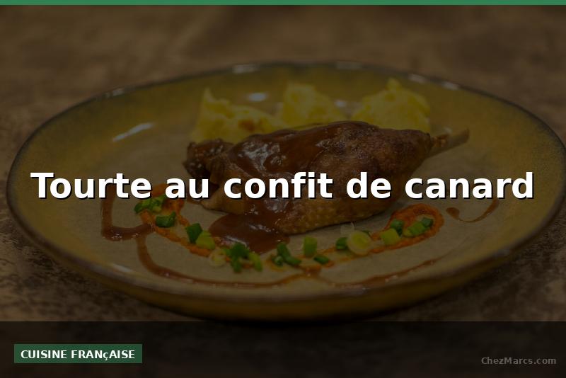 Tourte au confit de canard