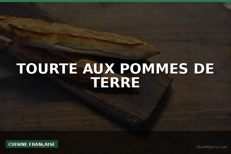 TOURTE AUX POMMES DE TERRE