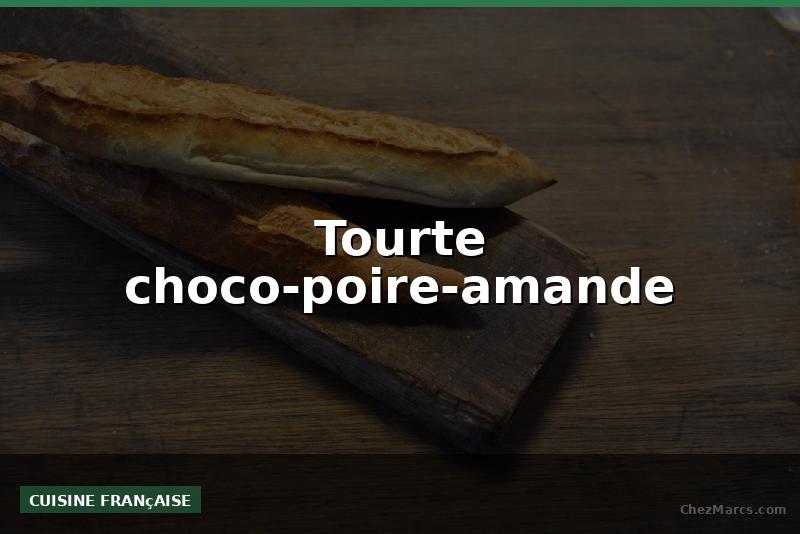 Tourte choco-poire-amande