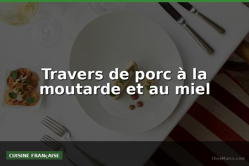 Travers de porc à la moutarde et au miel
