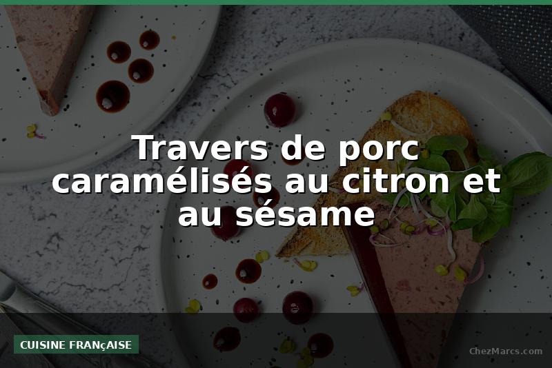 Travers de porc caramélisés au citron et au sésame