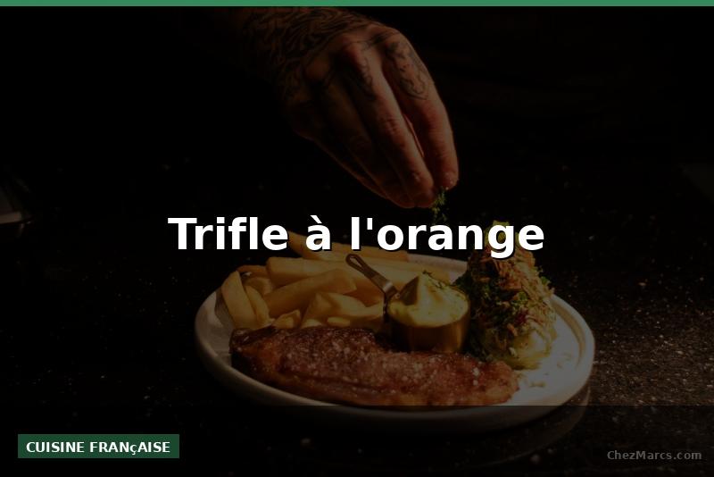 Trifle à l'orange