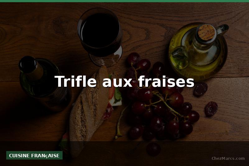 Trifle aux fraises