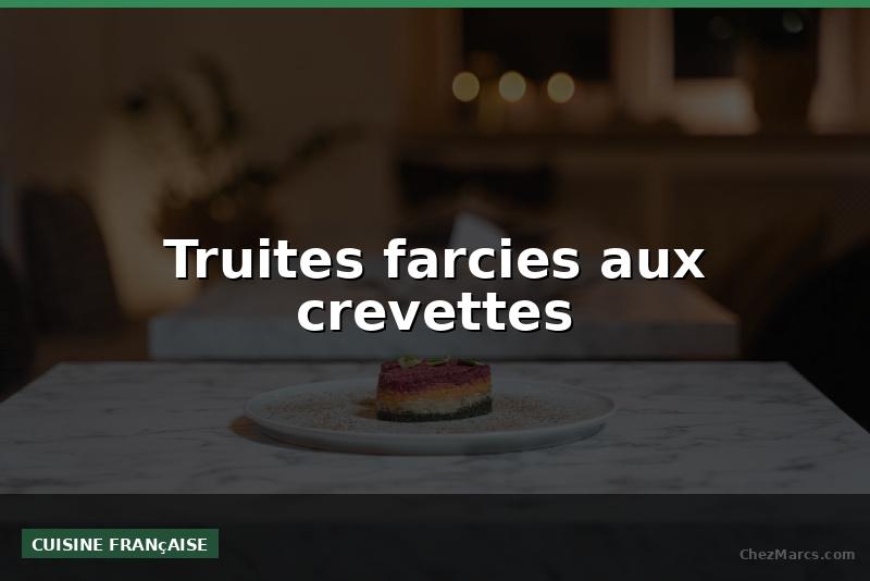 Truites farcies aux crevettes