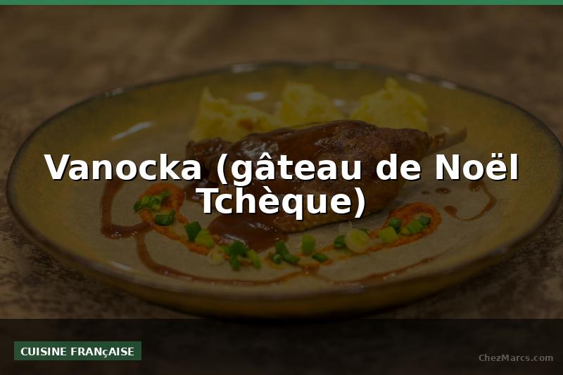 Vanocka (gâteau de Noël Tchèque)