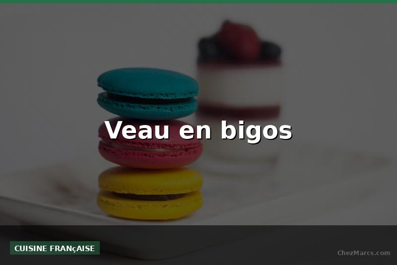 Veau en bigos